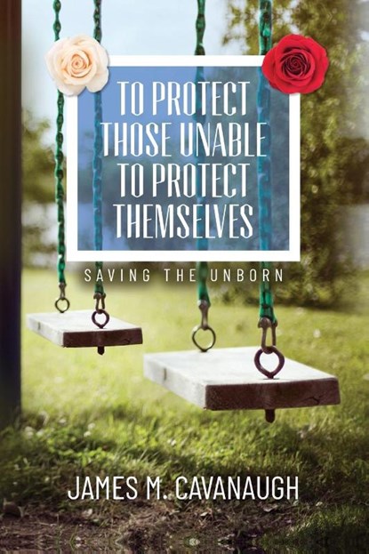 To Protect Those Unable To Protect Themselves, James M. Cavanaugh - Paperback - 9798822935051