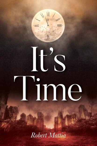 It's Time, Robert Mattia - Paperback - 9798822943513
