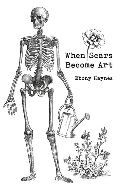 When Scars Become Art, Ebony Haynes - Paperback - 9798822944794