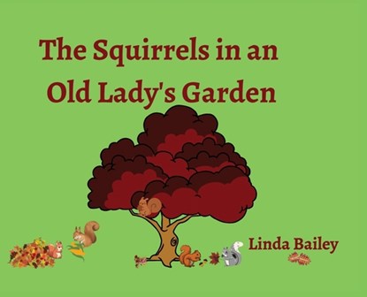 The Squirrels in an Old Lady's Garden, Linda Bailey - Gebonden - 9798822945760