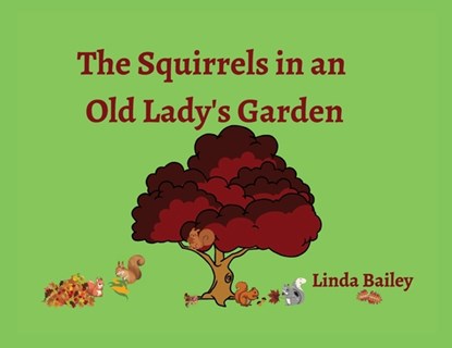 The Squirrels in an Old Lady's Garden, Linda Bailey - Paperback - 9798822945777