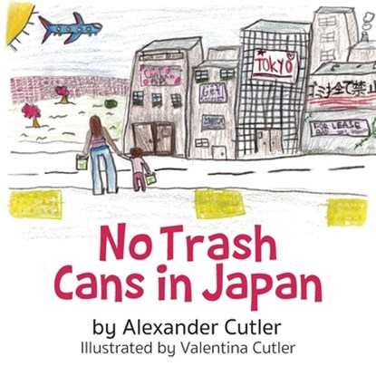 No Trash Cans in Japan, Alexander Cutler - Paperback - 9798822946118