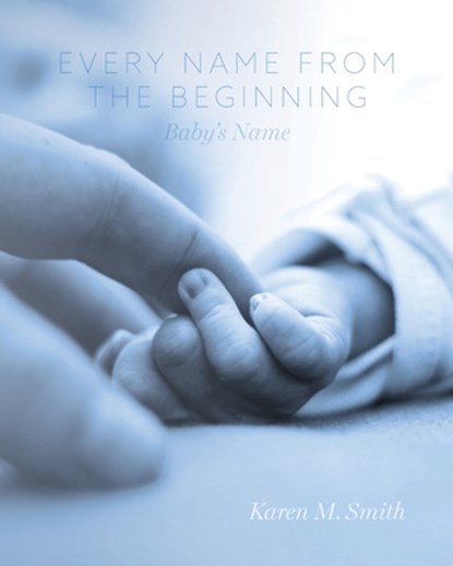 Every Name from the Beginning, Karen M. Smith - Paperback - 9798822947924