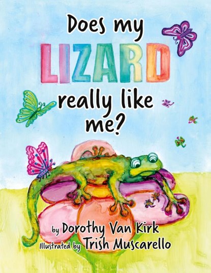 Does My Lizard Really Like Me?, Dorothy van Kirk - Paperback - 9798822948334