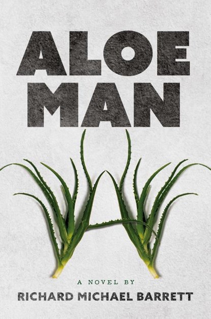 Aloe Man, Richard Michael Barrett - Paperback - 9798822950054