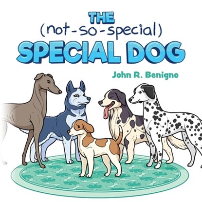The Not So Special, Special Dog, John R. Benigno - Paperback - 9798822953376