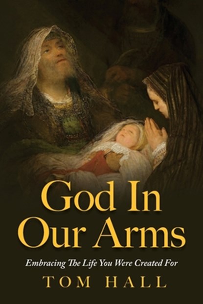 God In Our Arms, Tom Hall - Paperback - 9798822956469