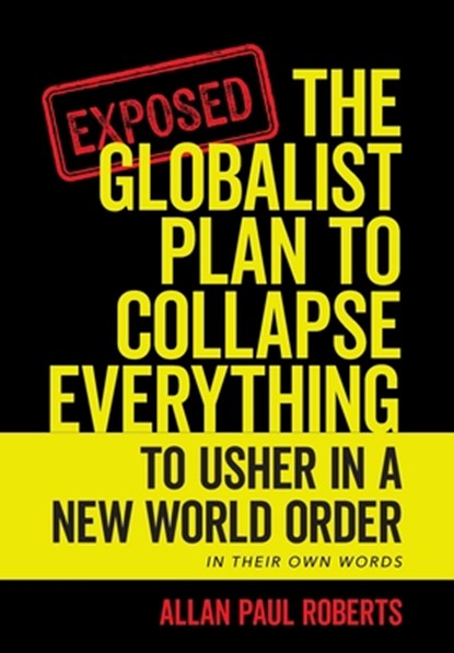 The Globalist Plan to Collapse Everything: To Usher in a New World Order, Allan Paul Roberts - Gebonden - 9798822962309