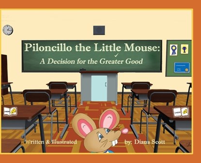 Piloncillo the Little Mouse: A Decision for the Greater Good, Diana Scott - Gebonden - 9798822963962