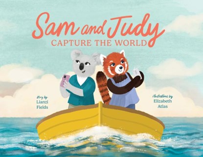 Sam and Judy Capture the World: See the World Through Your Own Eyes, Not Just a Screen, Lianzi Fields - Gebonden - 9798822966369
