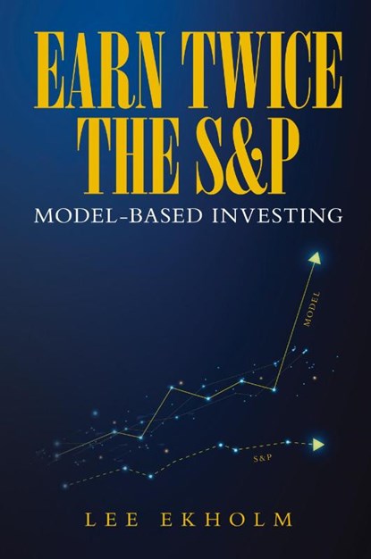 Earn Twice the S&P, Lee Ekholm - Paperback - 9798822967892
