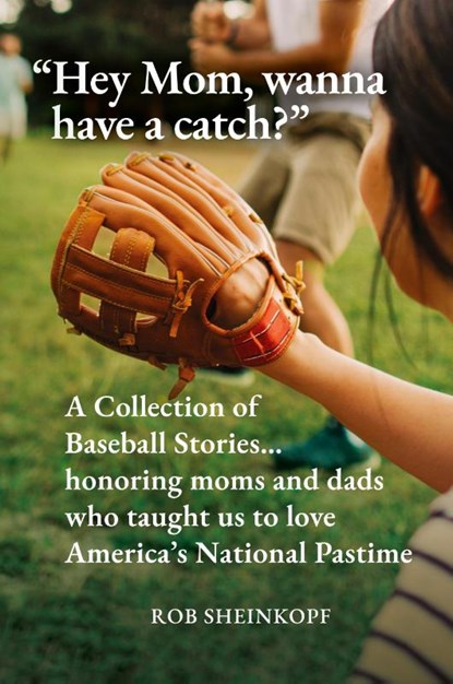 "Hey Mom, wanna have a catch?", Rob Sheinkopf - Paperback - 9798822968080