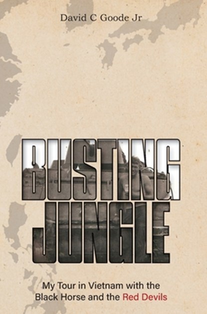 Busting Jungle: My Tour in Vietnam with the Black Horse and the Red Devils, David C. Goode - Gebonden - 9798822969520
