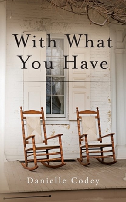 With What You Have, Danielle Codey - Paperback - 9798822969551