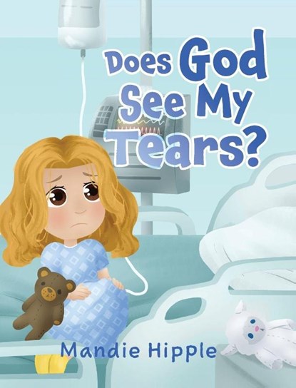 Does God See My Tears?, Mandie Hipple - Gebonden - 9798822974654