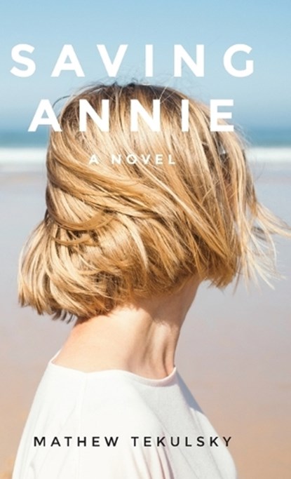 Saving Annie, Mathew Tekulsky - Gebonden - 9798822976054