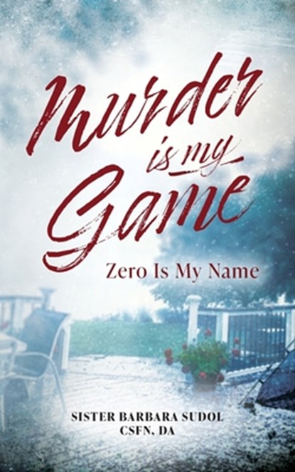 Murder Is My Game, Sister Barbara Sudol Csfn Da - Paperback - 9798822976351