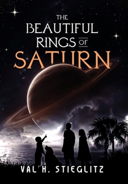 The Beautiful Rings of Saturn, Val H. Stieglitz - Gebonden - 9798822979000