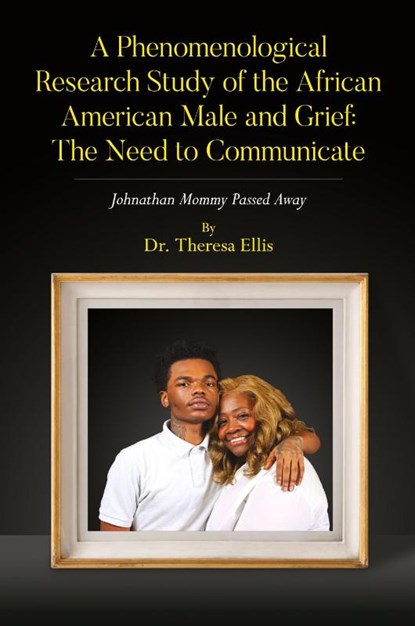 A Phenomenological Research Study of the African American Male and Grief, Theresa Ellis - Paperback - 9798822979505