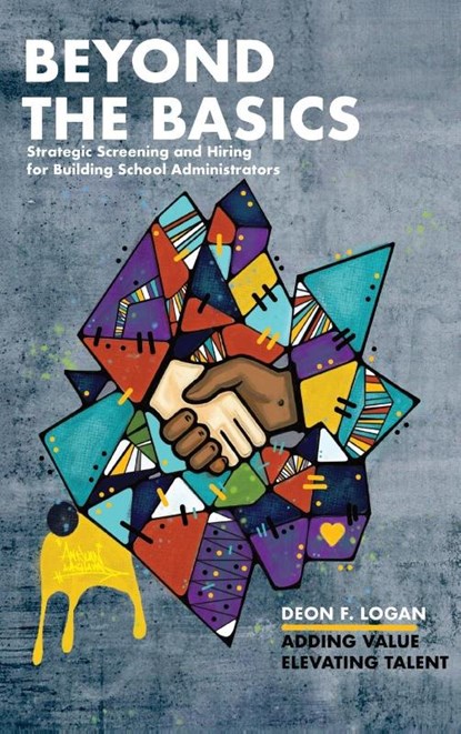Beyond the Basics - Strategic Screening and Hiring for Building School Administrators, Deon F. Logan - Gebonden - 9798822981256