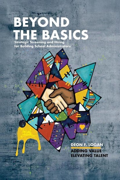Beyond the Basics - Strategic Screening and Hiring for Building School Administrators, Deon F. Logan - Paperback - 9798822981263