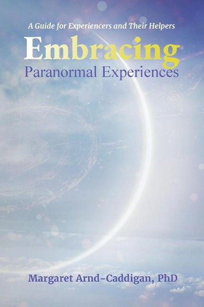 Embracing Paranormal Experiences, Margaret Arnd-Caddigan - Paperback - 9798822983458