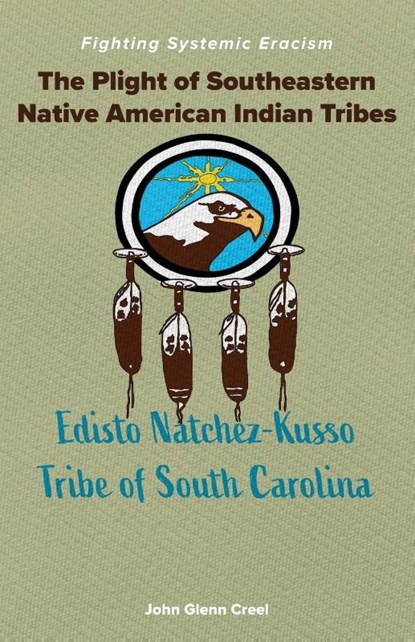 The Plight of Southeastern Native American Indian Tribes, John Glenn Creel - Paperback - 9798822983984