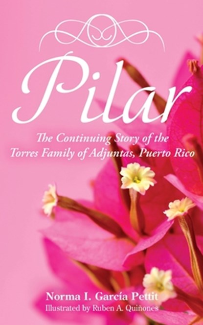 Pilar: The Continuing Story of the Torres Family of Adjuntas, Puerto Rico, Norma I. García Pettit - Paperback - 9798822984783