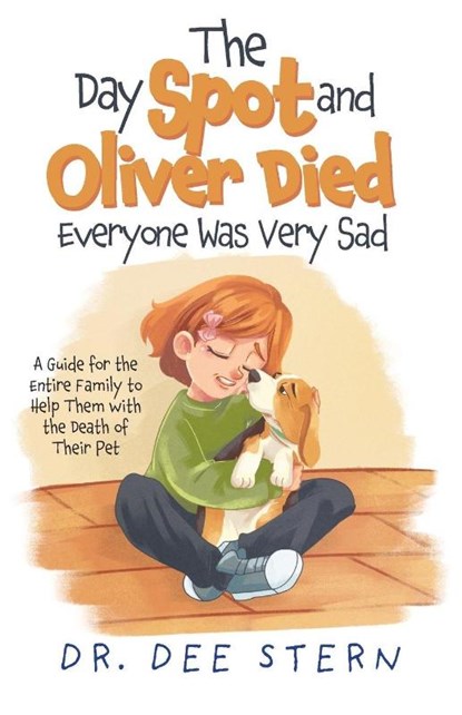 The Day Spot and Oliver Died Everyone Was Very Sad, Dee Stern - Paperback - 9798822985827