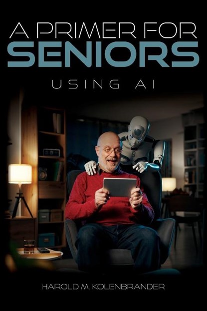 A Primer For Seniors, Harold M. Kolenbrander - Paperback - 9798822987609