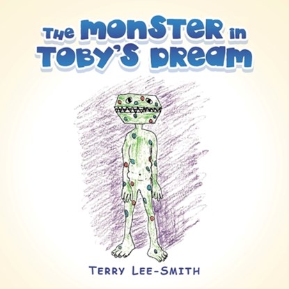 THE MONSTER IN TOBY'S DREAM, Terry Lee-Smith - Paperback - 9798823027267