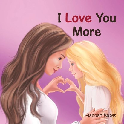 I Love You More, Hannah Bates - Paperback - 9798823031806