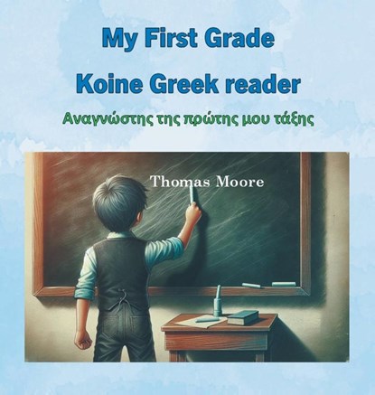 My First Grade Koine Greek reader, Thomas Moore - Gebonden - 9798823031936
