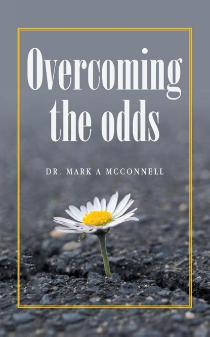 Overcoming the odds, Mark A McConnell - Paperback - 9798823038508