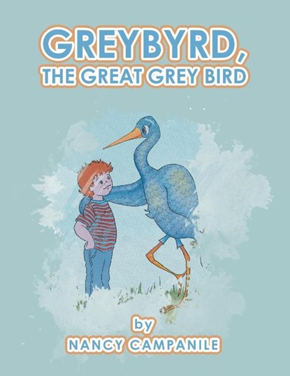 GREYBYRD, THE GREAT GREY BIRD, Nancy Campanile - Paperback - 9798823042093