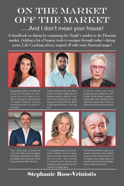 ON THE MARKET - OFF THE MARKET .....And I don't mean your house!: A handbook on dating by comparing the Single's market to the Housing market. Adding, Stephanie Rose-Vriniotis - Paperback - 9798823044363