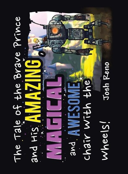 The Tale of the Brave Prince and His Amazing Magical and Awesome Chair with the Wheels, Josh Reno - Gebonden - 9798823046718