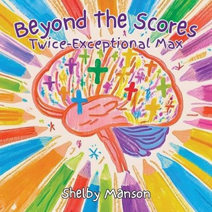 Beyond the Scores: Twice Exceptional Max, Shelby Manson - Paperback - 9798823046992
