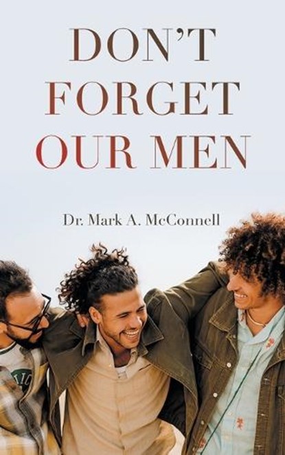 Don't Forget our Men, Mark A McConnell - Paperback - 9798823052900