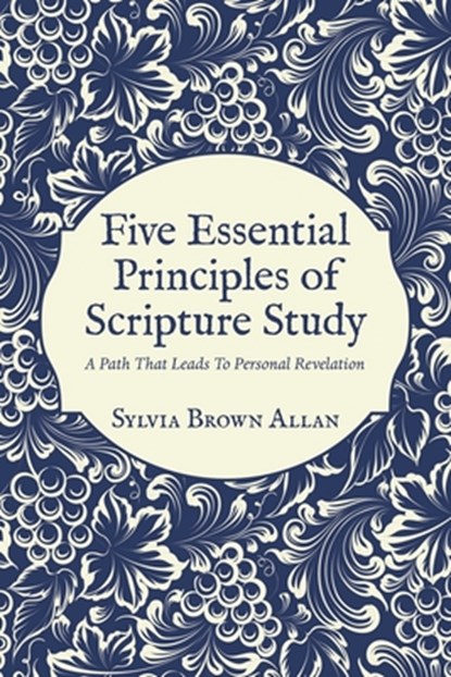 Five Essential Principles of Scripture Study, Sylvia Brown Allan - Paperback - 9798823053273