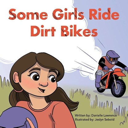 Some Girls Ride Dirt Bikes, Danielle Lawrence - Paperback - 9798823056496