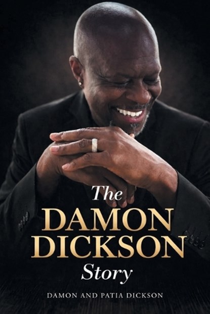 The Damon Dickson Story, Damon Dickson ; Patia Dickson - Paperback - 9798823063470