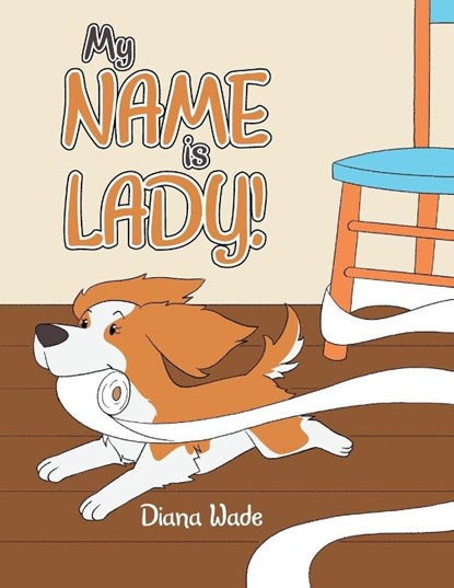 My NAME is LADY!, Diana Wade - Paperback - 9798823063517
