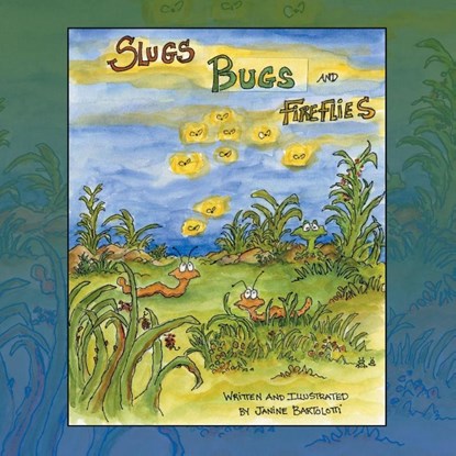 Slugs Bugs and Fireflies, Janine Bartolotti - Paperback - 9798823065658