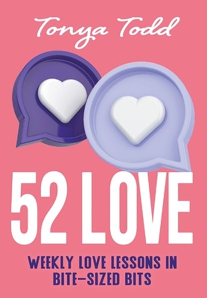 52 Love: Weekly Love Lessons in Bite-Sized Bits, Tonya Todd - Gebonden - 9798823202466