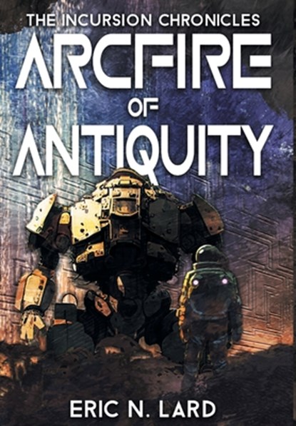 Arcfire of Antiquity, Eric N. Lard - Gebonden - 9798823204330