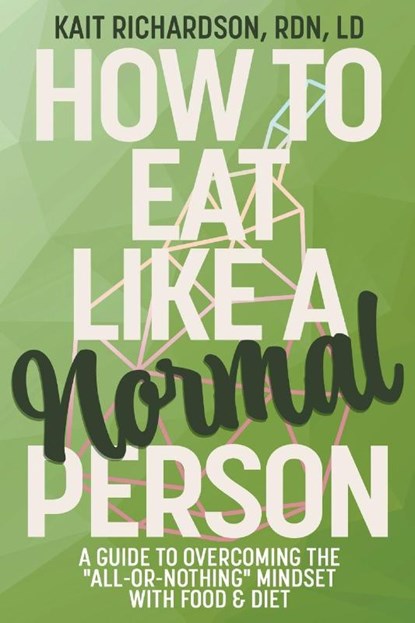 Richardson, K: How to Eat Like a Normal Person, Kait Richardson - Paperback - 9798823205184