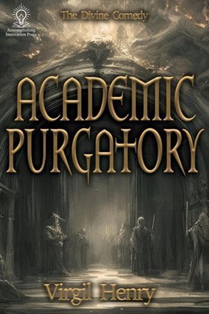 Academic Purgatory: Stuck in the Middle, Virgil Henry - Ebook - 9798823207393