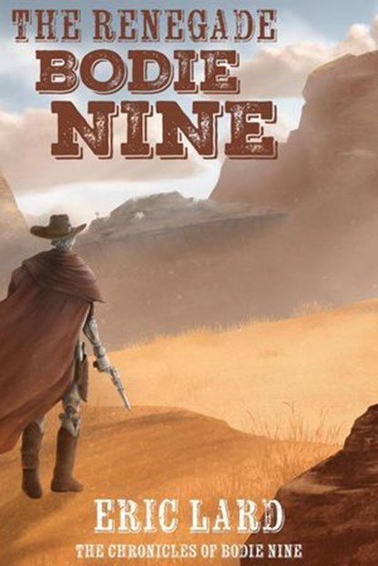 The Renegade Bodie Nine, Eric N. Lard - Ebook - 9798823207898