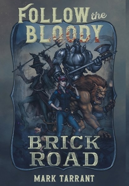 Follow the Bloody Brick Road, Mark Tarrant - Gebonden - 9798823208291